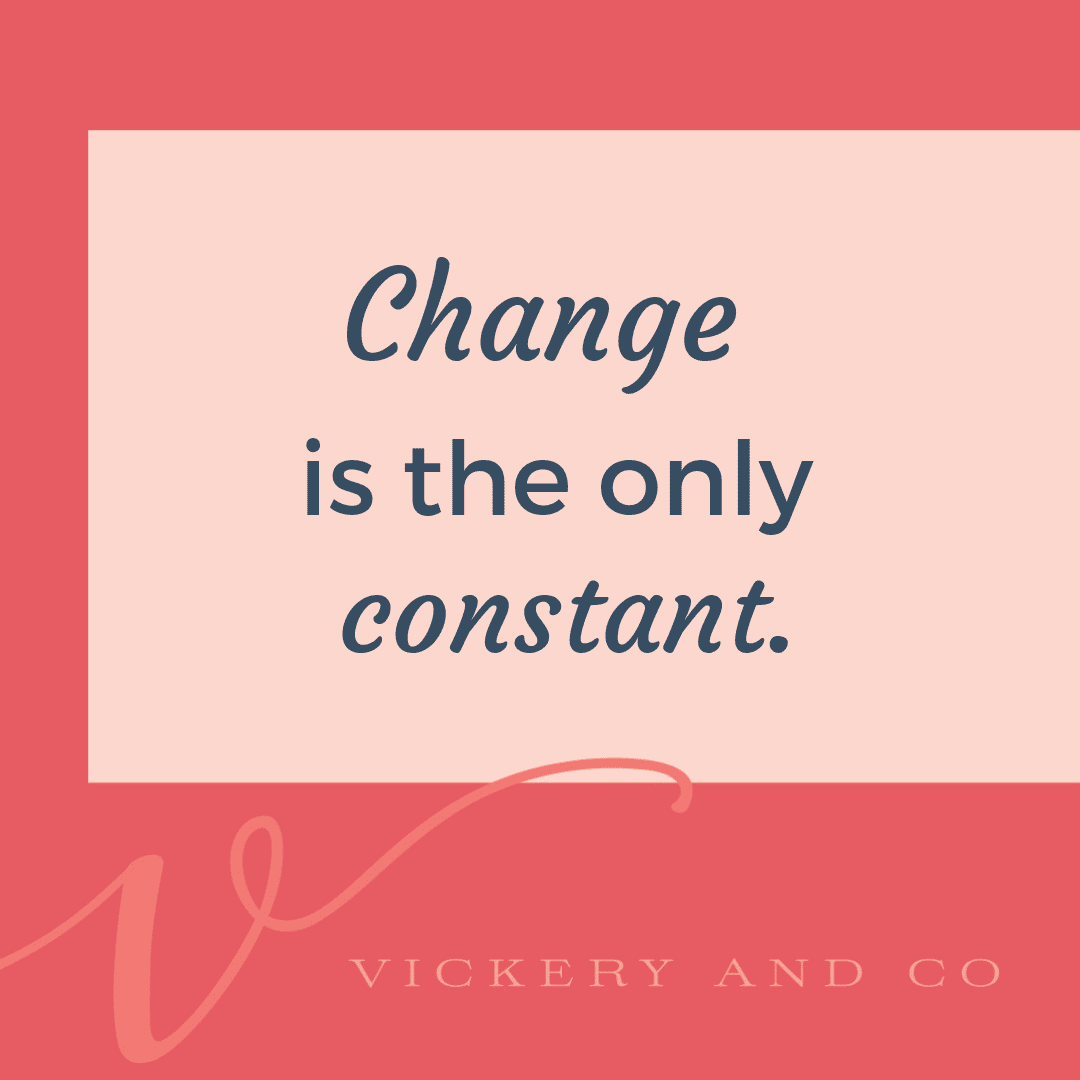 Heather Vickery reminds us that change is the only constant.