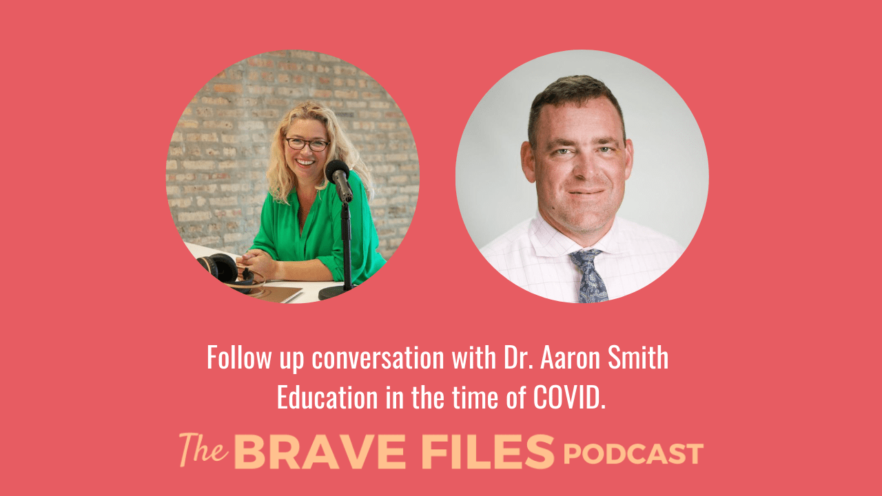 Education in the time of COVID. A live conversation with Dr. Aaron Smith, The Brave Files Podcast ep. 130.