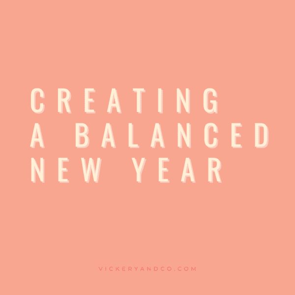 Creating a Balanced New year. THe Brave Method coaching. Heather Vickery